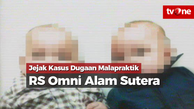 Jejak Kasus Dugaan Malapraktik RS Omni Alam Sutera