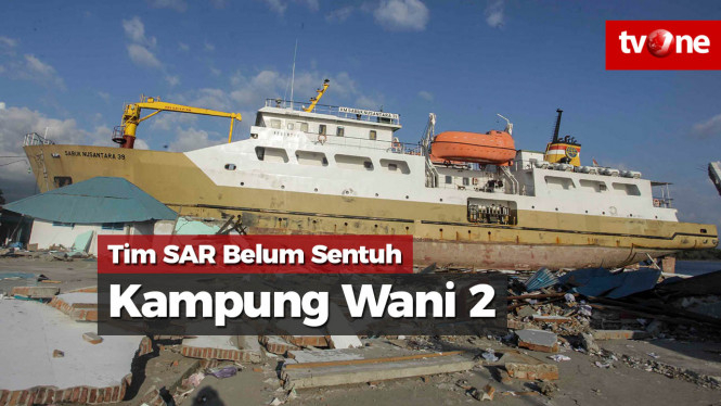 Banyak Kapal Terdampar, Kampung Wani 2 Belum Tersentuh SAR