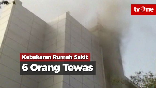 Kebakaran Rumah Sakit, Enam Orang Tewas dan 129 Terluka