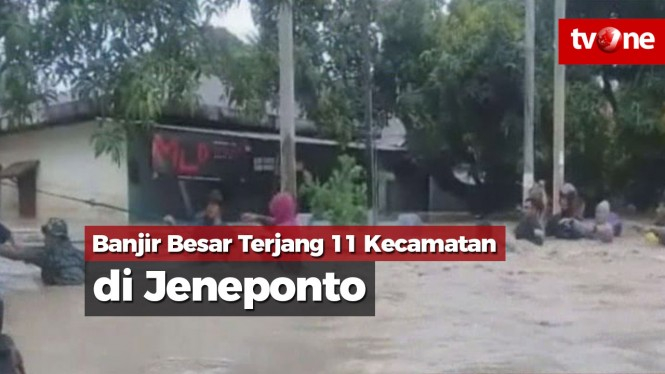 Banjir Besar Terjang 11 Kecamatan di Jeneponto