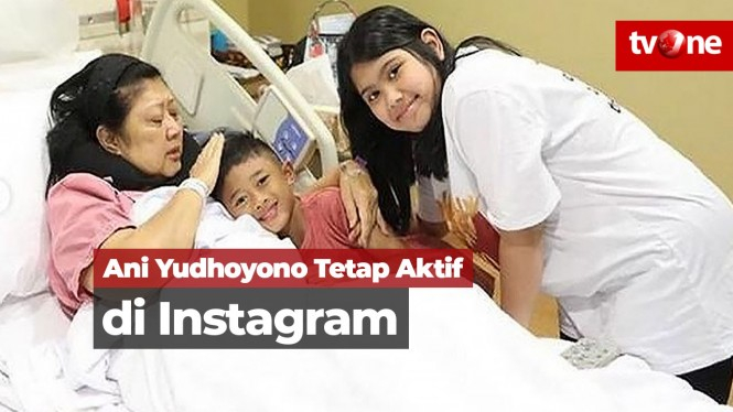 Meski Sedang Dirawat, Ani Yudhoyono Aktif di Instagram