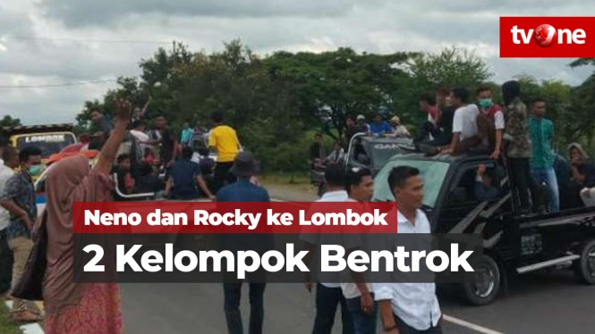 Neno dan Rocky ke Lombok, 2 Kelompok Bentrok