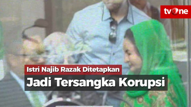 Istri Najib Razak Ditetapkan Jadi Tersangka Korupsi