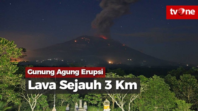 Gunung Agung Erupsi, Muntahkan Lava Sejauh Tiga Kilometer