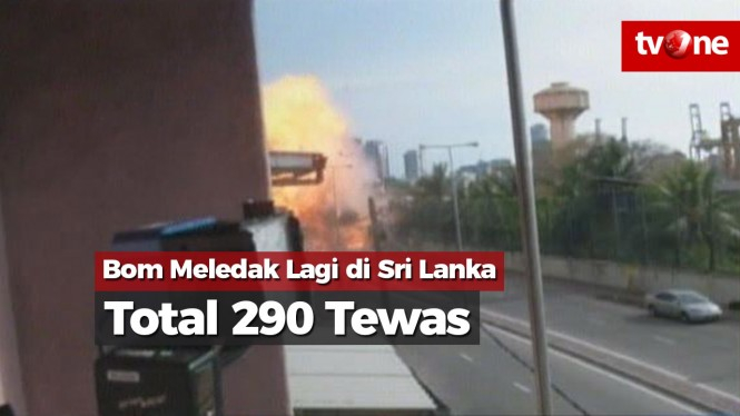 Bom Meledak Lagi di Sri Lanka, Total Korban Tewas 290 Jiwa