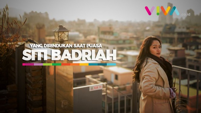 Yang Dikangenin Siti Badriah Saat Ramadan