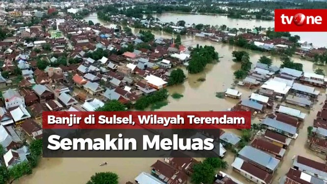 Banjir di Sulsel, Wilayah yang Terendam Semakin Meluas