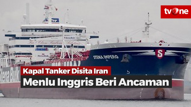 Kapal Tanker Disita Iran, Menlu Inggris Beri Peringatan