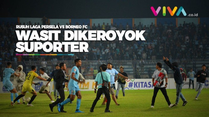Rusuh Laga Persela vs Borneo FC, Suporter Keroyok Wasit