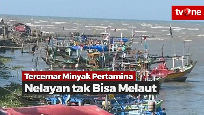 Minyak Pertamina Tumpah, Nelayan Tak Bisa Melaut