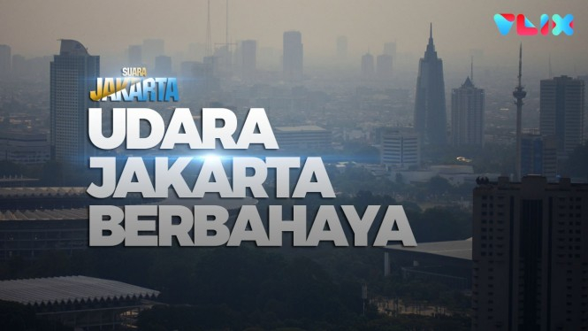 Udara Jakarta Berbahaya, Salah Siapa?