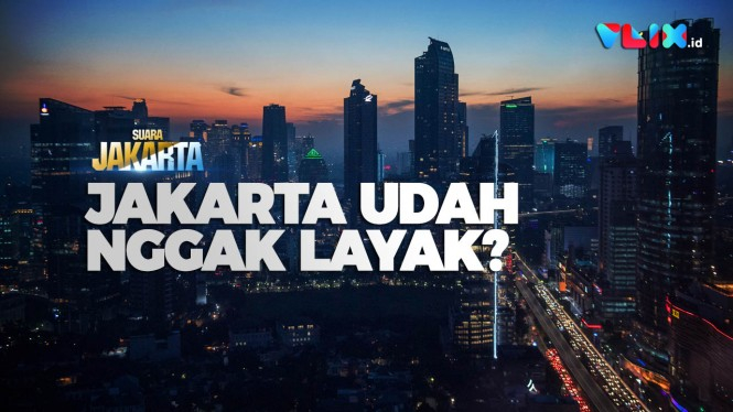 Jakarta Udah Nggak Layak Jadi Ibu Kota?