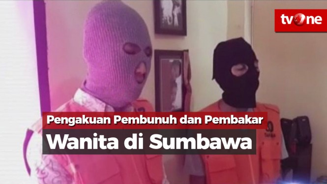 Pengakuan Pembunuh dan Pembakar Wanita di Sumbawa