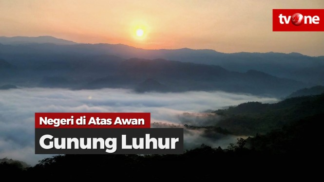 Gunung Luhur, Negeri di Atas Awan-nya Lebak Banten