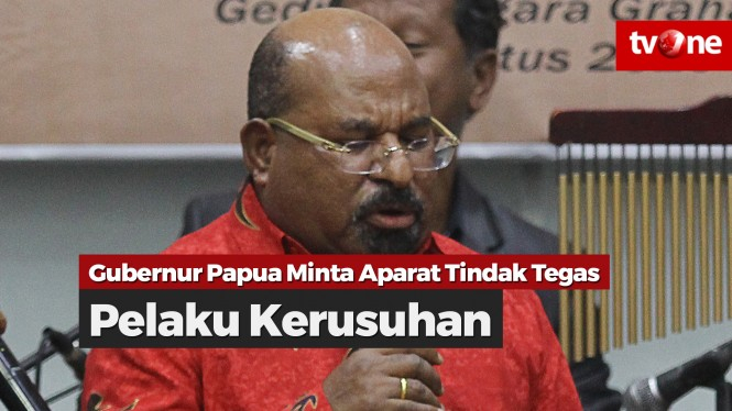 Gubernur Papua Minta Aparat Tindak Tegas Pelaku Kerusuhan