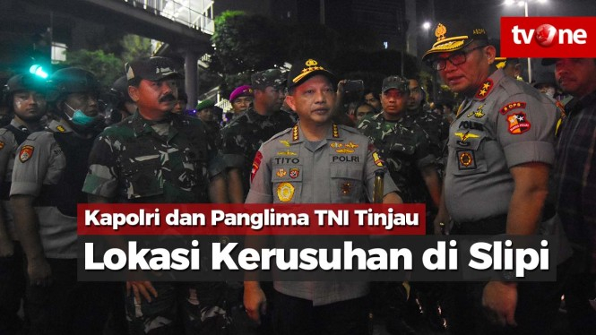 Kapolri dan Panglima TNI Tinjau Lokasi Kerusuhan di Slipi