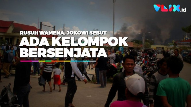 Wamena Mencekam, Jokowi Sebut Ada Kelompok Bersenjata