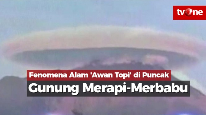 Fenomena Alam 'Awan Topi' di Puncak Gunung Merapi-Merbabu