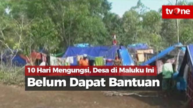 10 Hari Mengungsi, Desa di Maluku Ini Belum Dapat Bantuan