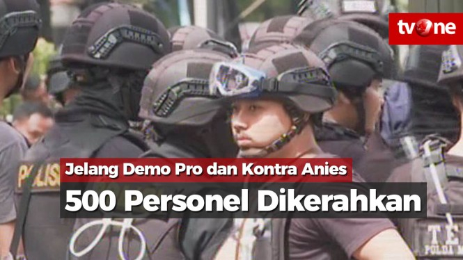 Jelang Demo Pro dan Kontra Anies, 500 Personel Dikerahkan