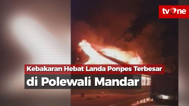 Kebakaran Hebat Landa Ponpes Terbesar di Polewali Mandar