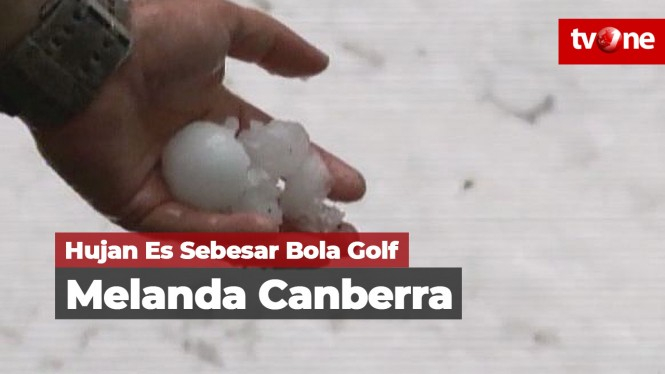 Hujan Es Sebesar Bola Golf Melanda Canberra
