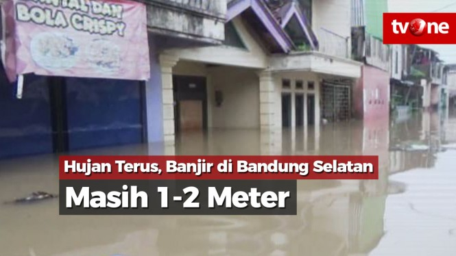 Hujan Terus, Banjir di Bandung Selatan Masih 1-2 Meter