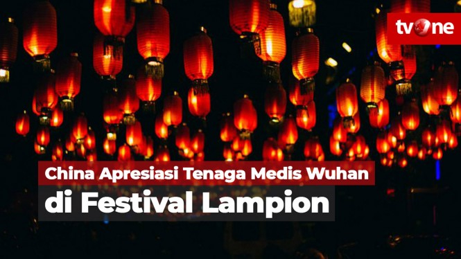 Festival Lampion China, Apresiasi bagi Tenaga Medis di Wuhan