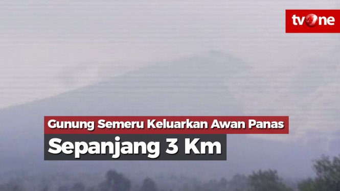 Gunung Semeru Keluarkan Awan Panas Sepanjang 3 Kilometer