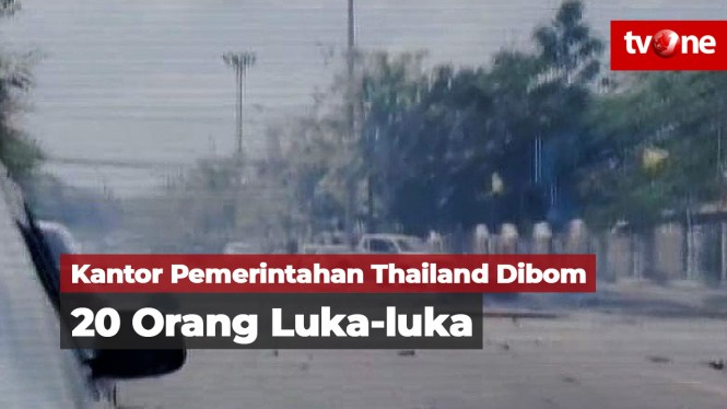 Kantor Pemerintahan Thailand Dibom, 20 Orang Luka-luka