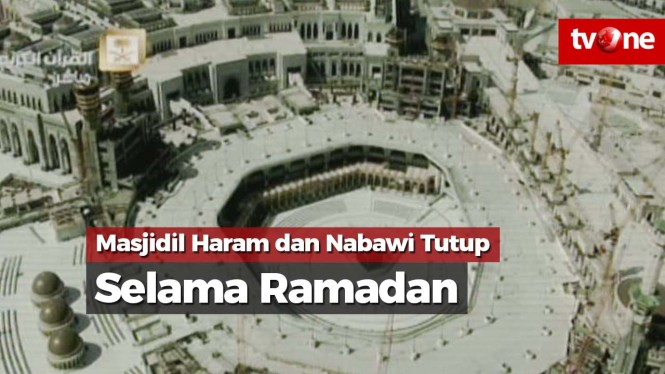 Masjidil Haram dan Nabawi Tutup Selama Ramadan