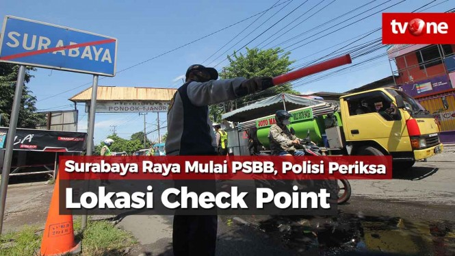 Surabaya Raya Mulai PSBB, Polisi Periksa Lokasi Check Point