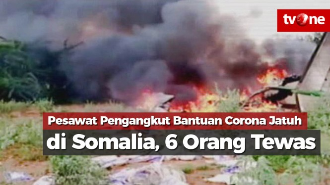 Pesawat Pengangkut Bantuan Corona Jatuh di Somalia, 6 Tewas