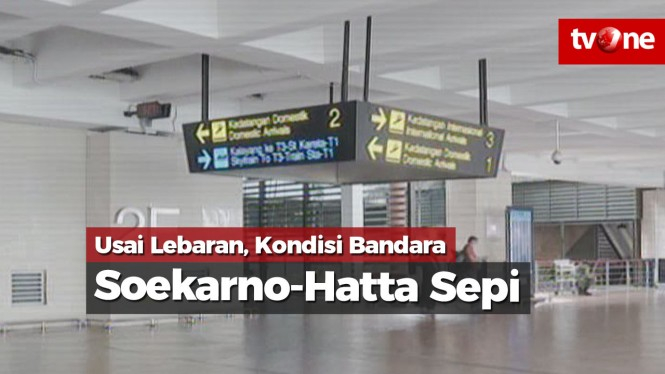 Usai Lebaran, Kondisi Bandara Soekarno-Hatta Sepi