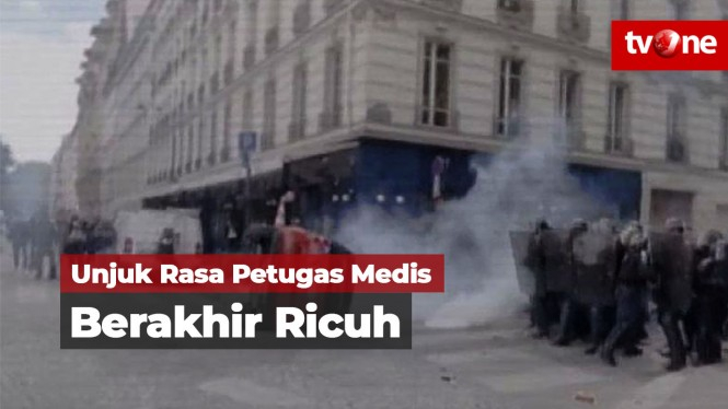 Unjuk Rasa Petugas Medis di Paris Berakhir Ricuh