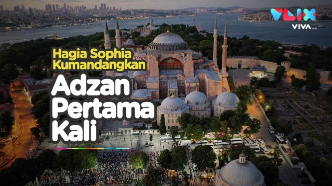 Azan Pertama di Hagia Sophia Sejak 85 Tahun Terakhir