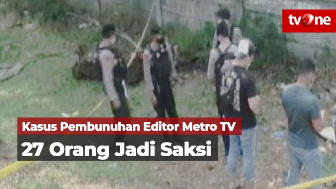Kasus Pembunuhan Editor Metro TV, 27 Orang Jadi Saksi