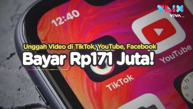 Unggah Video di TikTok dan YouTube Wajib Bayar Rp171 Juta