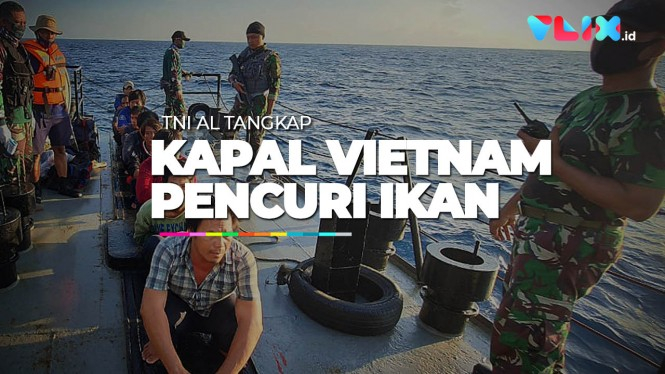 Detik-detik TNI AL Tangkap Kapal Pencuri Ikan Vietnam