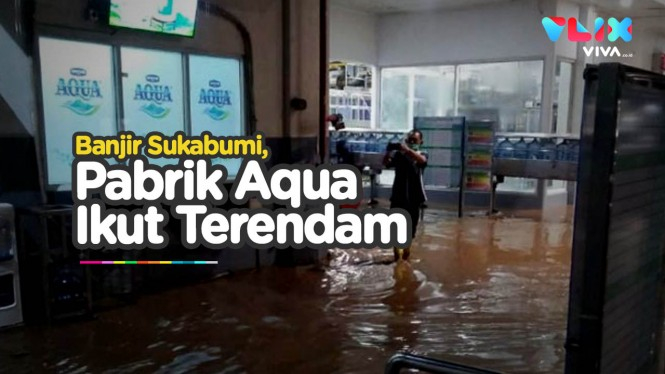 Banjir Sukabumi dan Galon Ngambang Pabrik Aqua