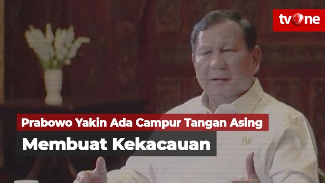 Prabowo: Ada Campur Tangan Asing yang Membuat Kekacauan