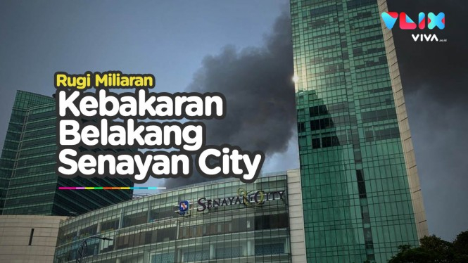 Kebakaran Besar Dekat Senayan City, Kerugian Capai Rp 4 M