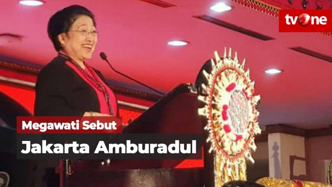 Megawati: Jakarta Sekarang Amburadul!