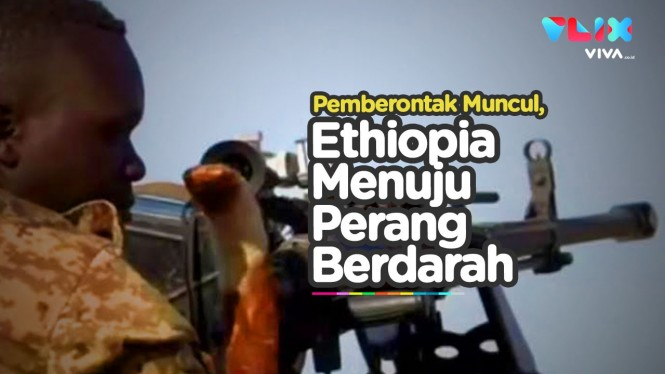Tigray Bergejolak, Ethiopia Ancam Bantai Pasukan Pemberontak
