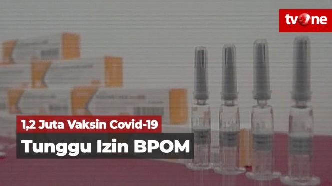 1,2 Juta Vaksin Covic-19 dari Sinovac Tunggu Izin BPOM