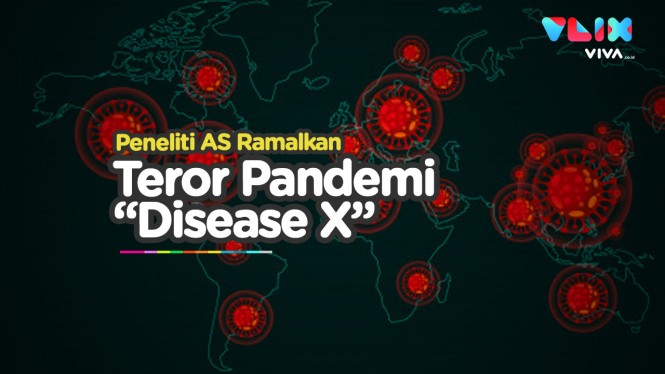 Mengenal Disease X, Pandemi yang Diramalkan Segera Muncul