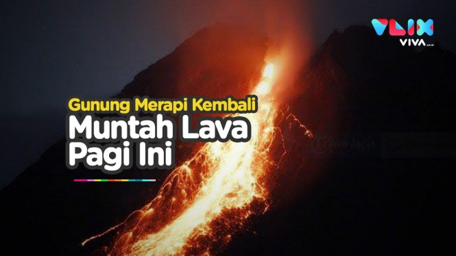 Video Gunung Merapi Makin Agresif, 45 Kali Muntah Lava Panas