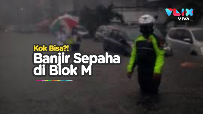 Ternyata Kemarin Blok M Banjir Tinggi, Anies Banjir Kritik