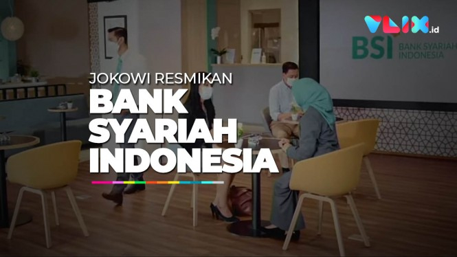 Jokowi Resmikan Bank Syariah Indonesia, Ini Penjelasannya