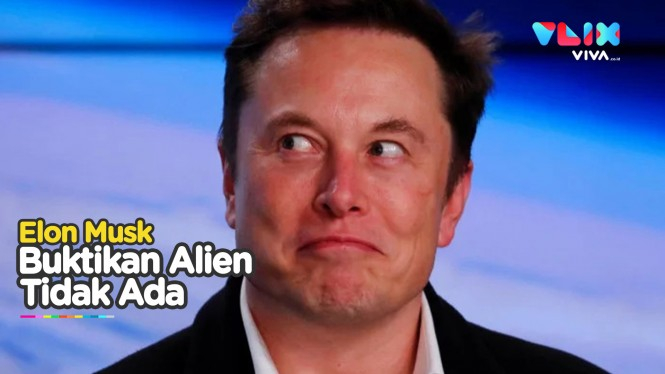 Elon Musk Bantah Eksistensi Alien, Ini Buktinya!